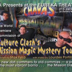 The World Premiere Commission of Culture Clash's "Mission Magic Mystery Tour" at the Eureka Theater